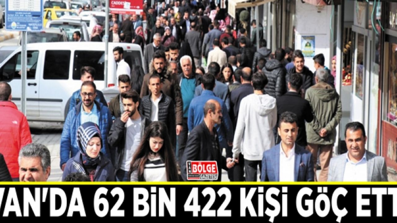 Van'da 62 bin 422 kişi göç etti