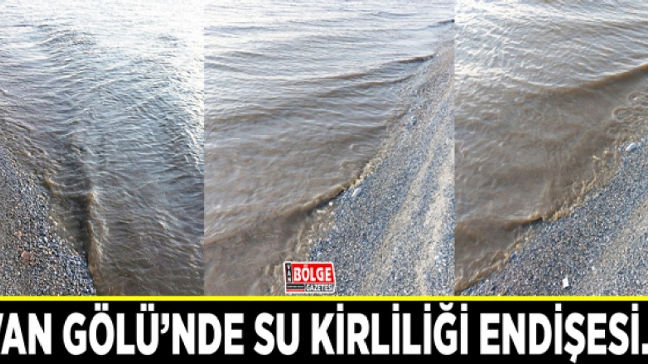 Van Gölü'nde su kirliliği endişesi…