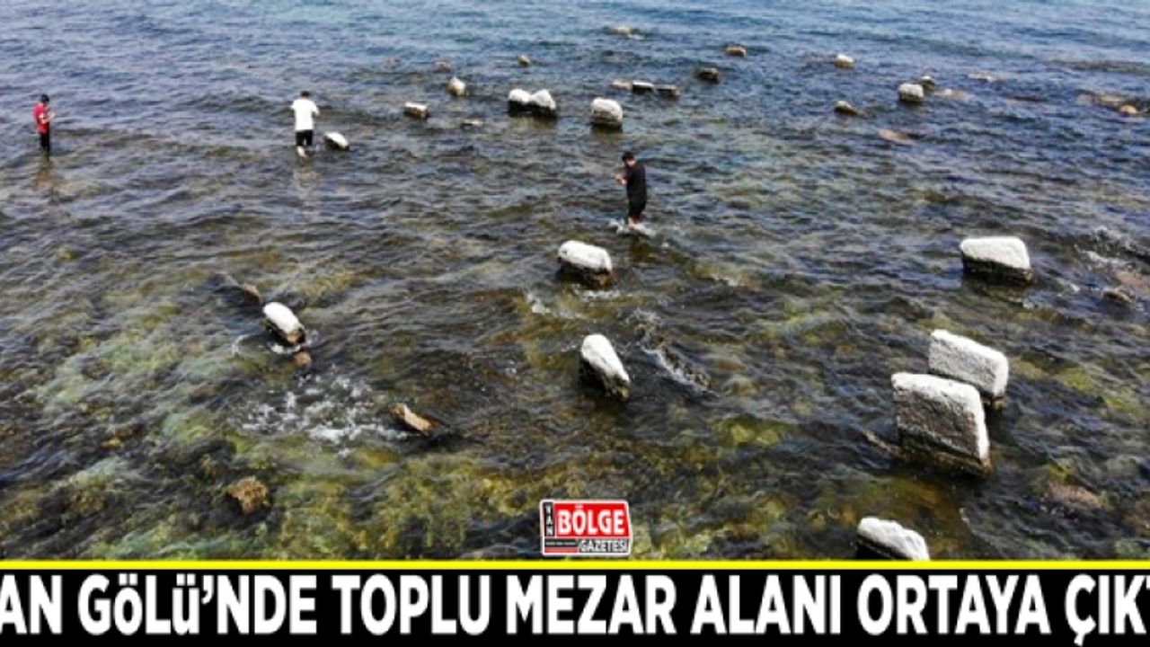 Van Gölü’nde toplu mezar alanı ortaya çıktı