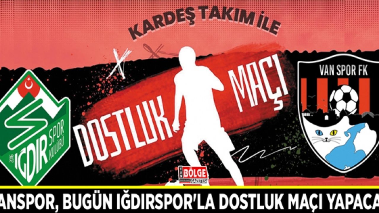 Vanspor, bugün Iğdırspor'la dostluk maçı yapacak