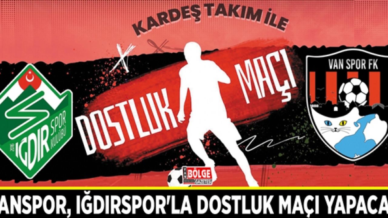 Vanspor, Iğdırspor'la dostluk maçı yapacak