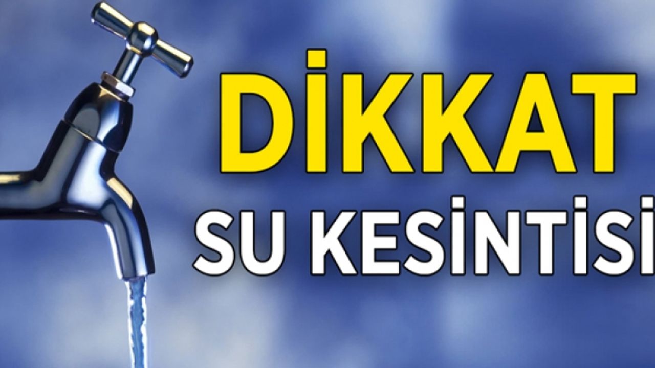 VASKİ’den büyük çaplı su kesintisi uyarısı