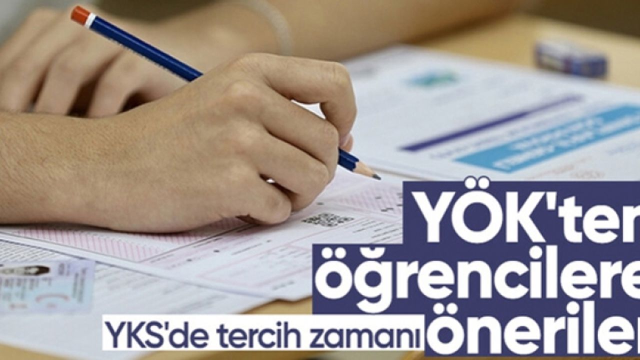 YÖK'ten YKS tercihi yapacak olan adaylara tavsiyeler