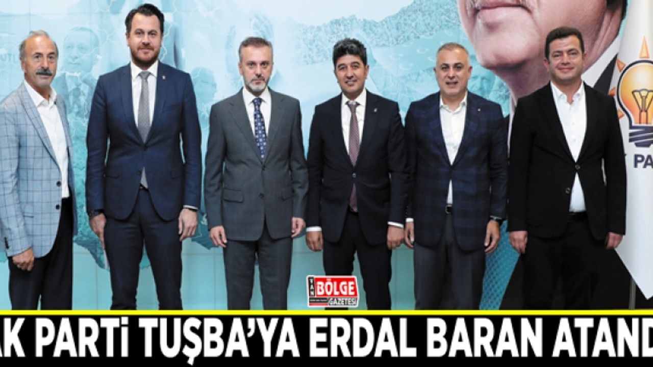 AK Parti Tuşba’ya Erdal Baran atandı