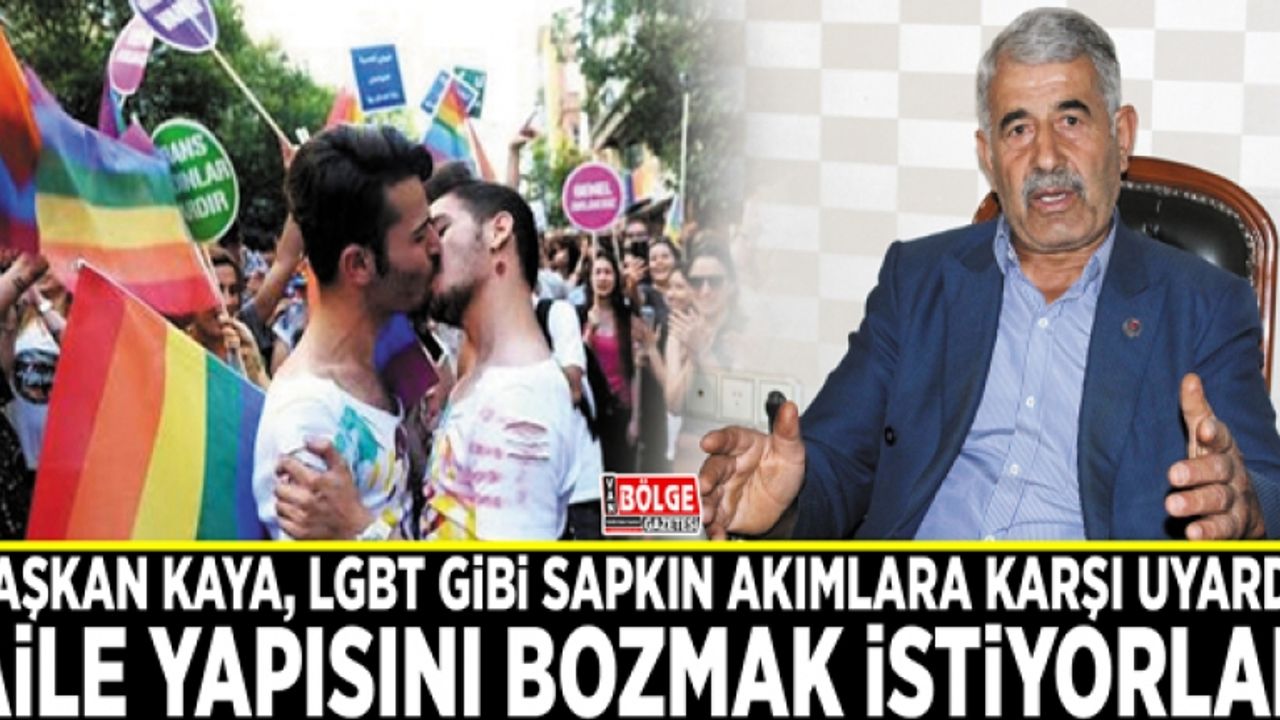 Başkan Kaya, LGBT gibi sapkın akımlara karşı uyardı