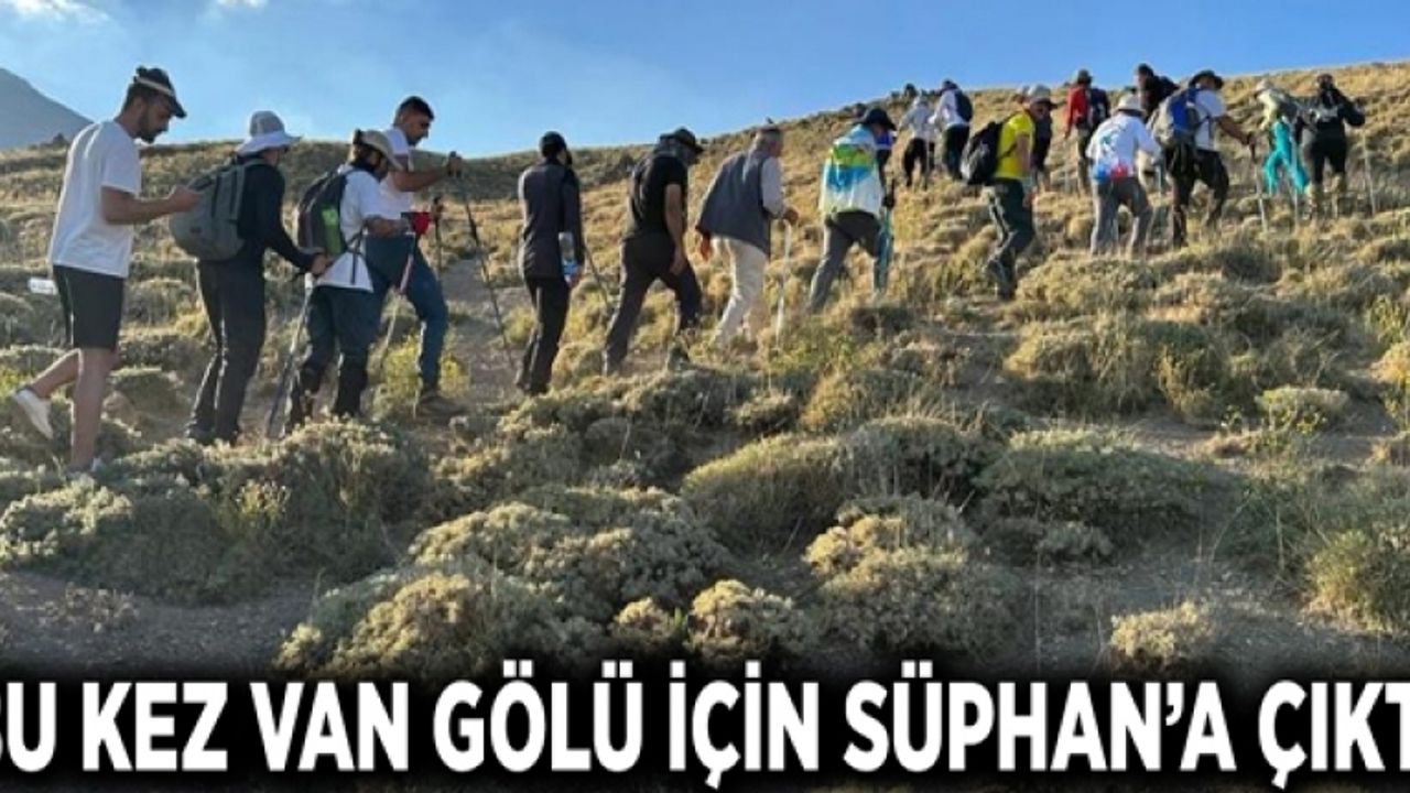 Bu kez Van Gölü için Süphan’a çıktı