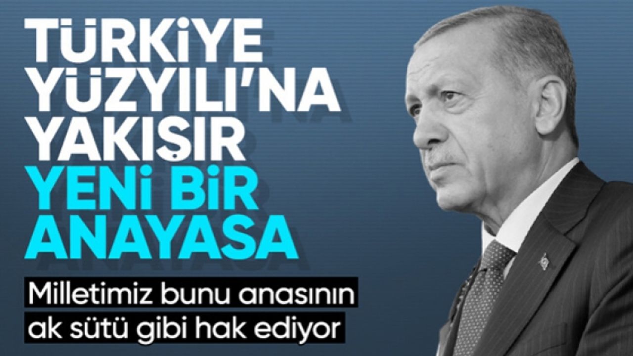 Cumhurbaşkanı Erdoğan: Milletimiz yeni anayasayı anasının ak sütü gibi hak ediyor