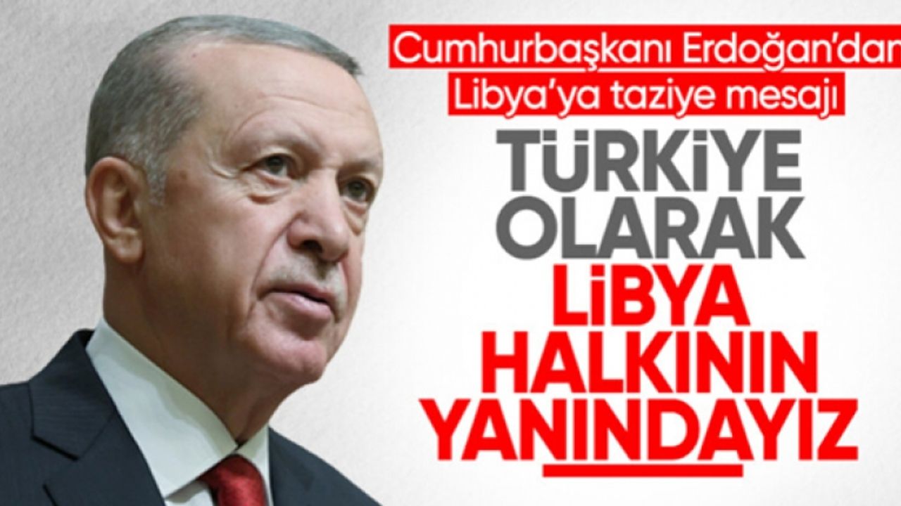 Cumhurbaşkanı Erdoğan: Türkiye, Libya halkının yanındadır