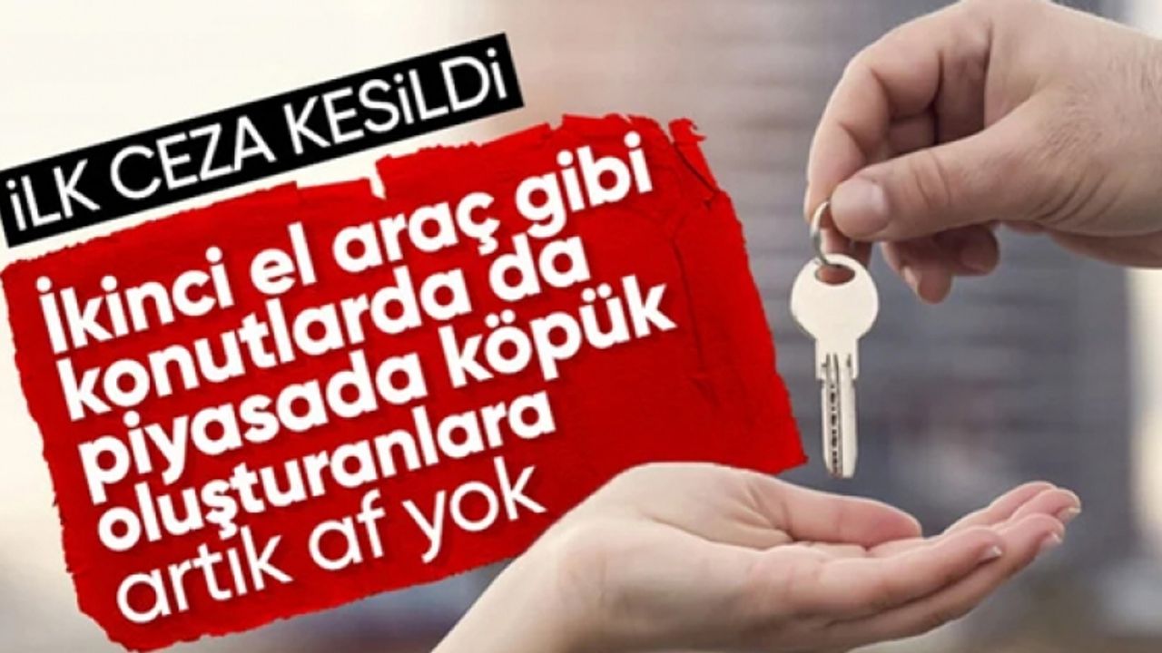 Konutta fahiş fiyat spekülatörlerine ilk ceza uygulandı