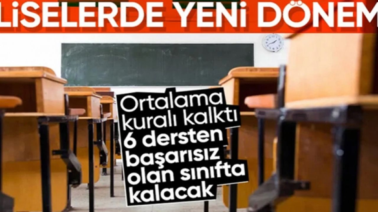 Lisede sınıf tekrarı geri geldi! 6 ders kuralı uygulanacak