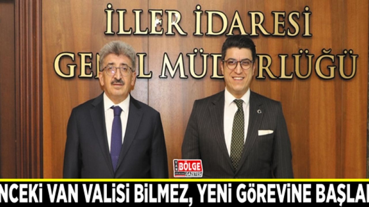 Önceki Van Valisi Bilmez, yeni görevine başladı