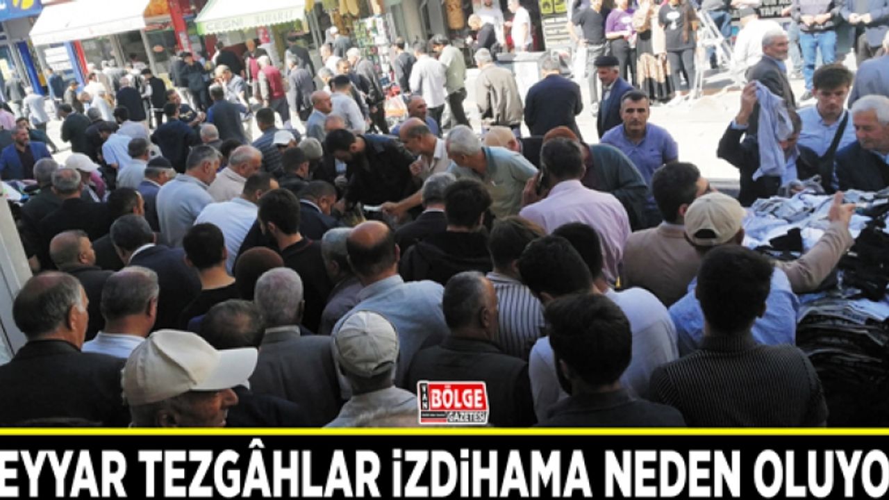 Seyyar tezgâhlar izdihama neden oluyor