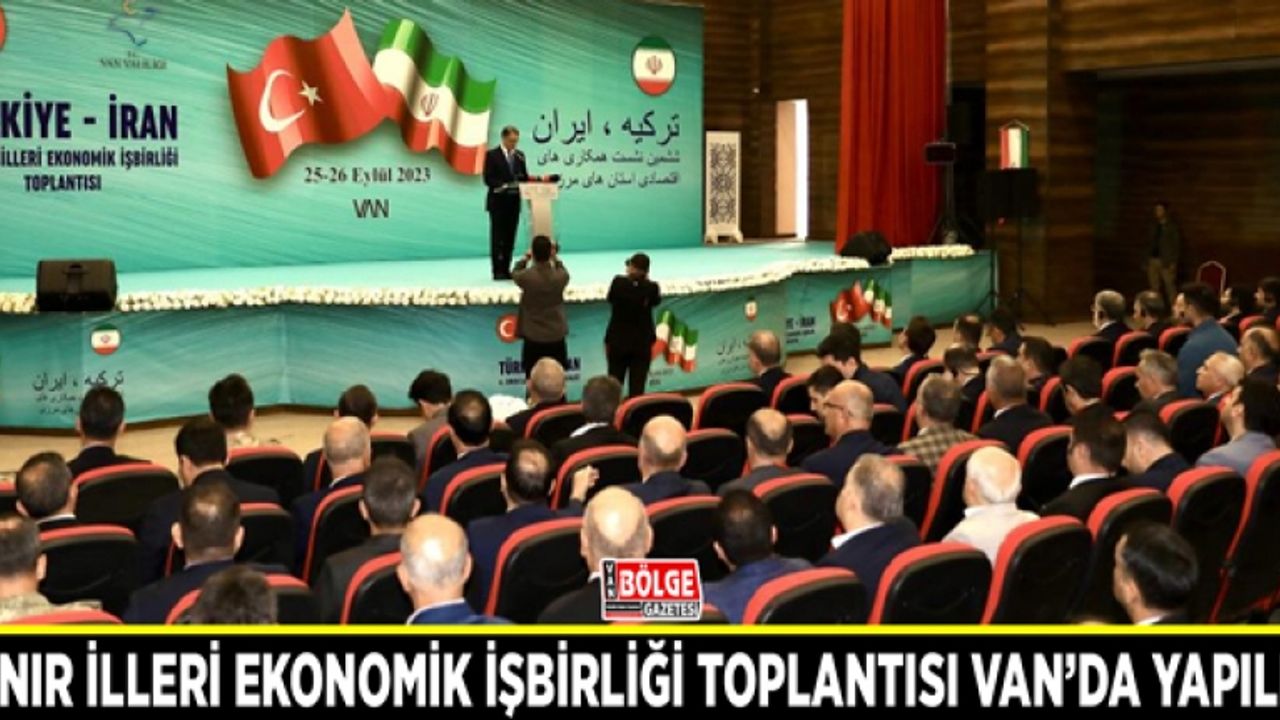 Sınır İlleri Ekonomik İşbirliği Toplantısı Van’da yapıldı