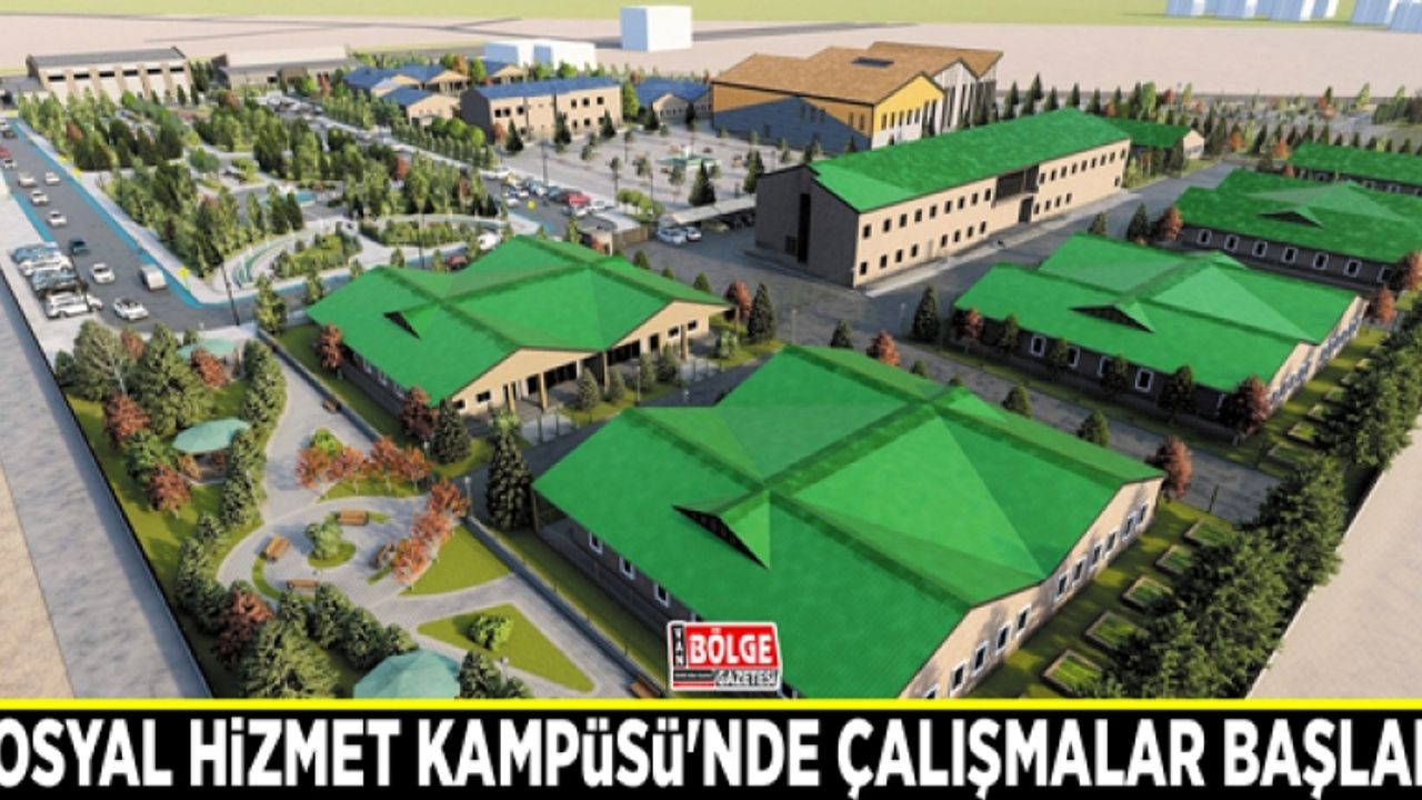 Sosyal Hizmet Kampüsü'nde çalışmalar başladı