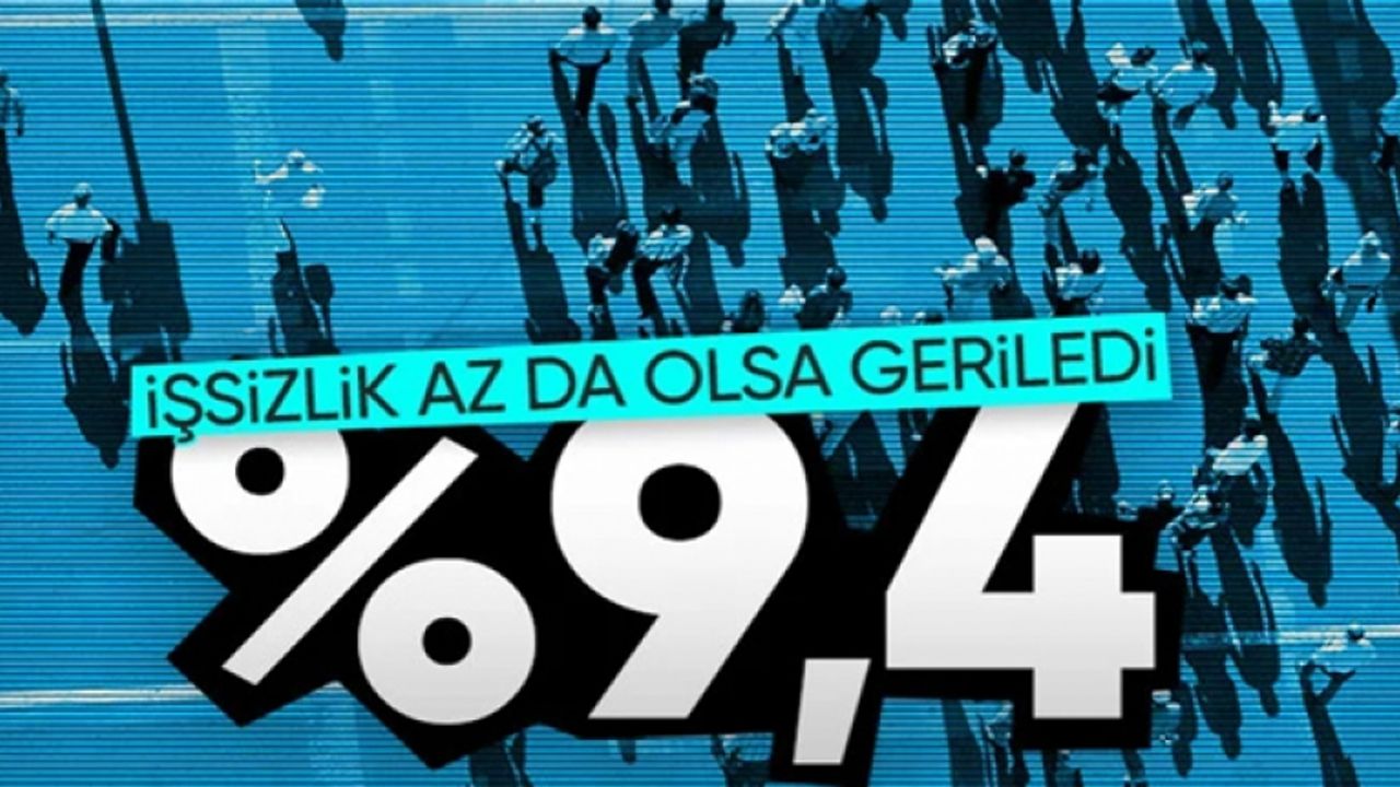 Temmuz 2023 işsizlik oranı açıklandı: Yüzde 9,4
