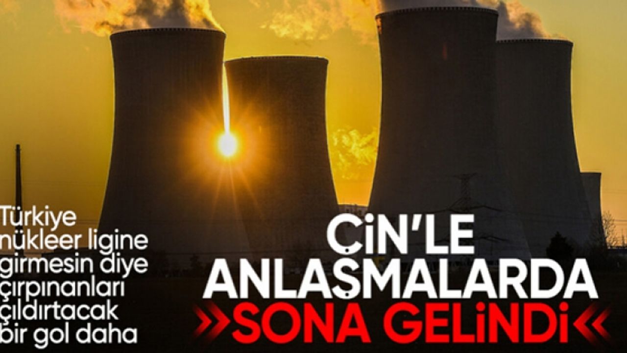 Üçüncü nükleer santral için Çin ile anlaşmada sona gelindi