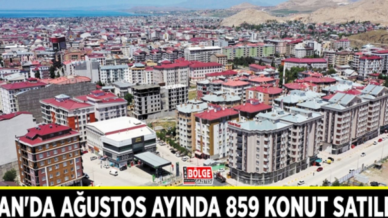 Van'da Ağustos ayında 859 konut satıldı