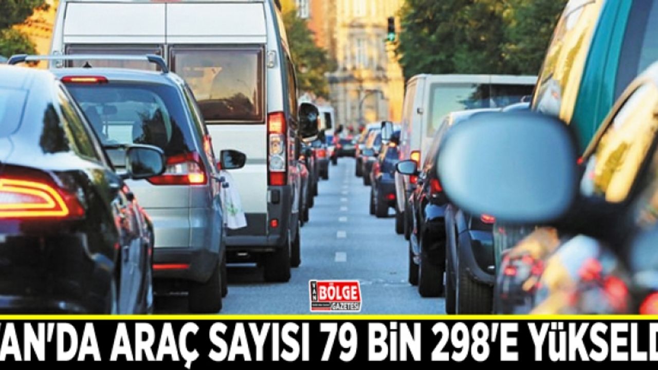 Van'da araç sayısı 79 bin 298'e yükseldi