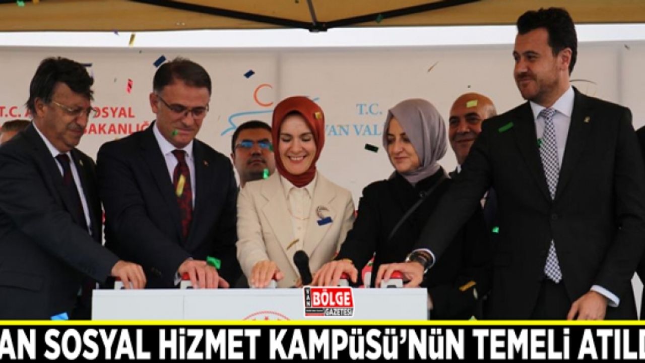 Van Sosyal Hizmet Kampüsü’nün temeli atıldı