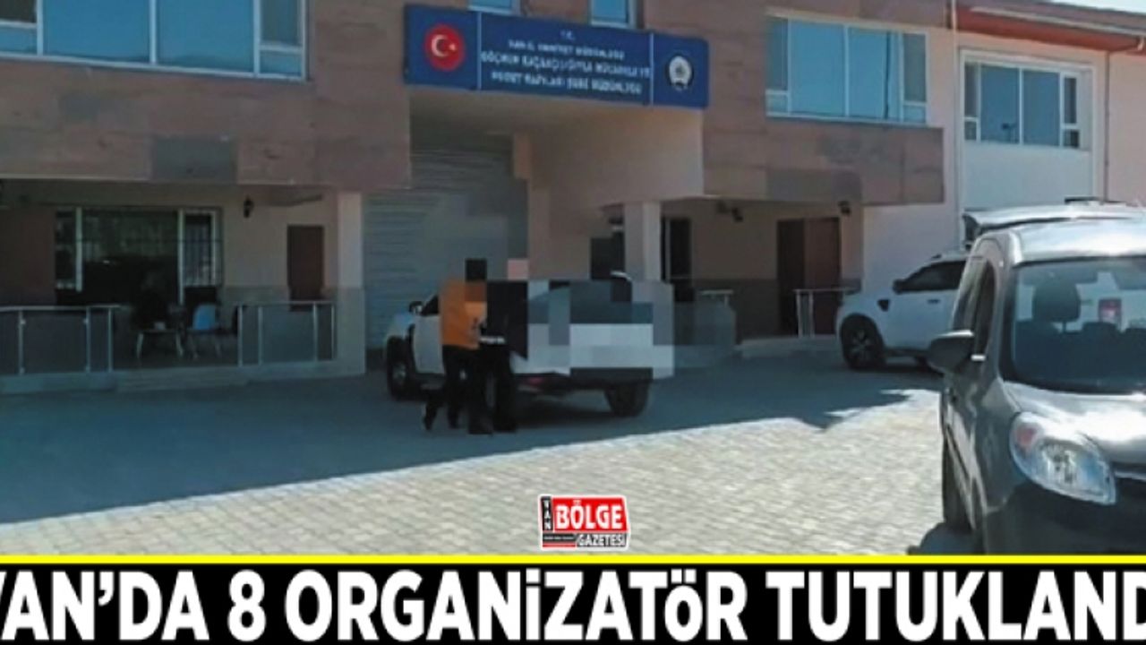Van’da 8 organizatör tutuklandı