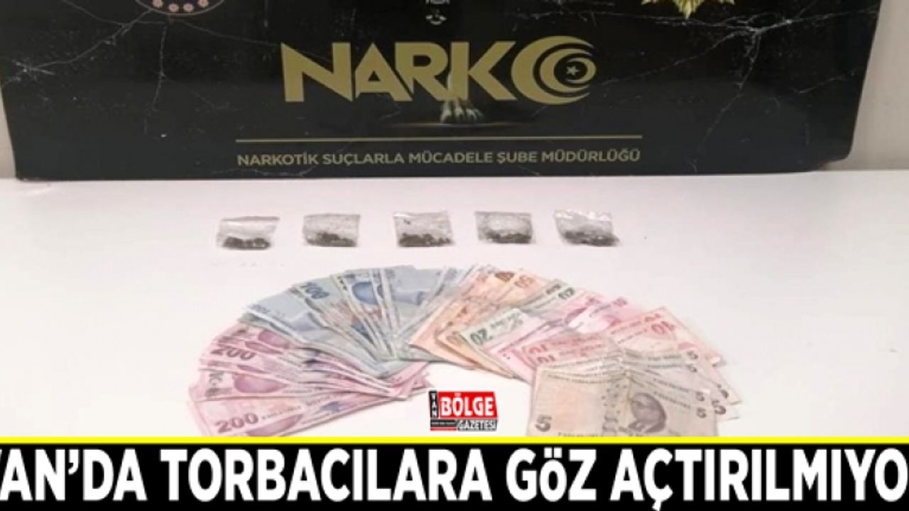 Van’da torbacılara göz açtırılmıyor