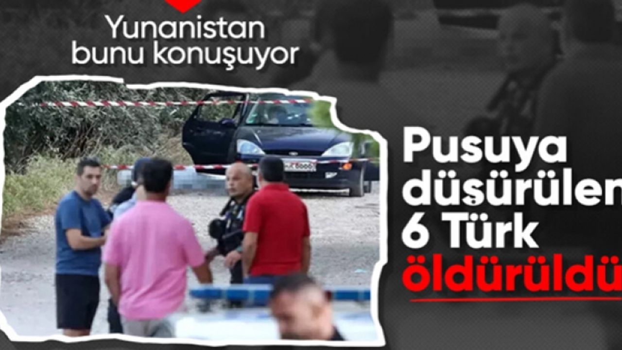 Yunanistan'da mafya hesaplaşması: 6 Türk ölü bulundu