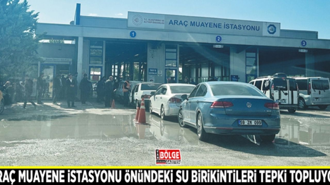 Araç muayene istasyonu önündeki su birikintileri tepki topluyor