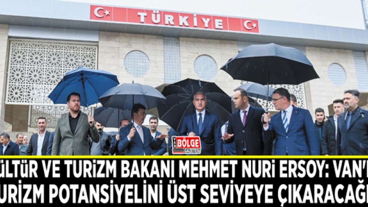 Bakan Ersoy: Van'ın turizm potansiyelini üst seviyeye çıkaracağız