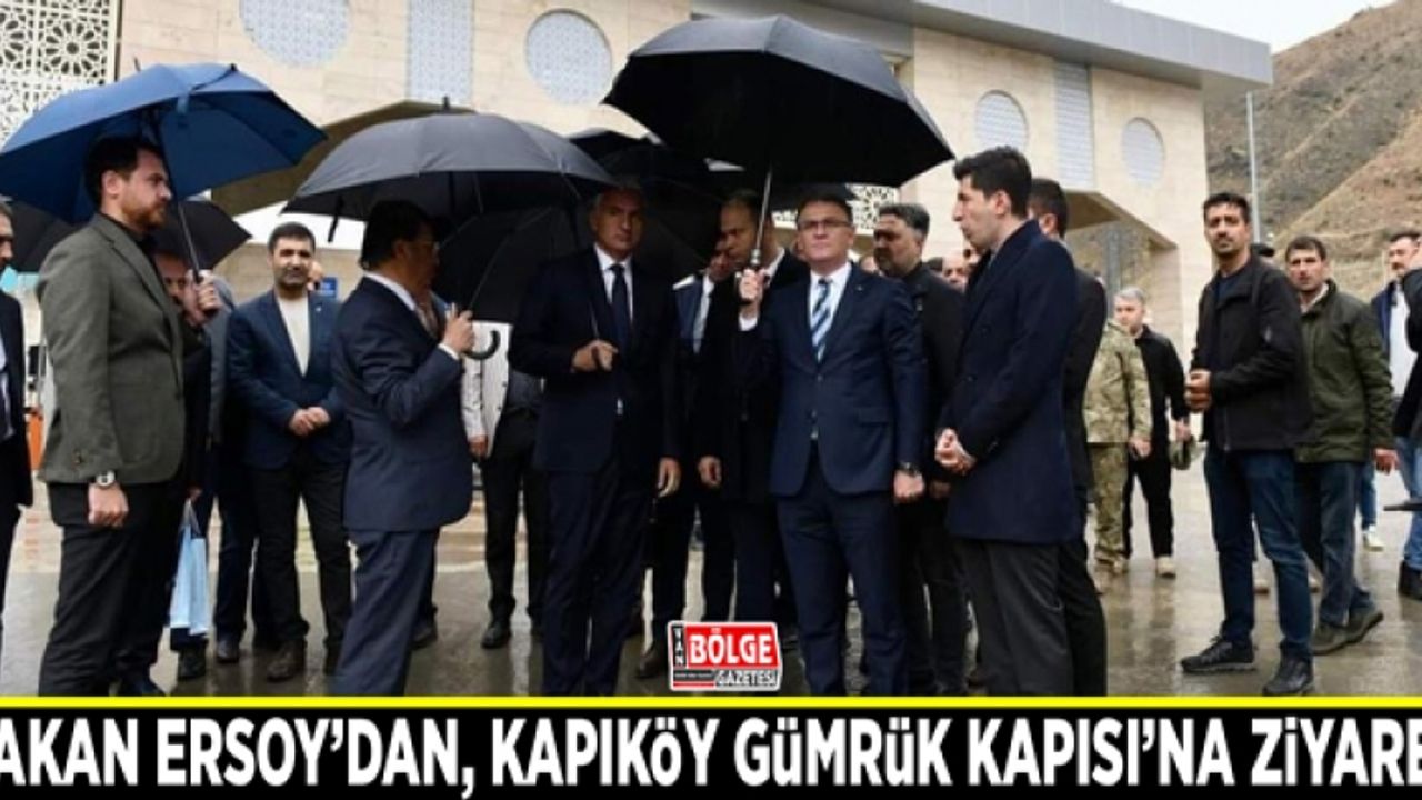 Bakan Ersoy’dan, Kapıköy Gümrük Kapısı’na ziyaret