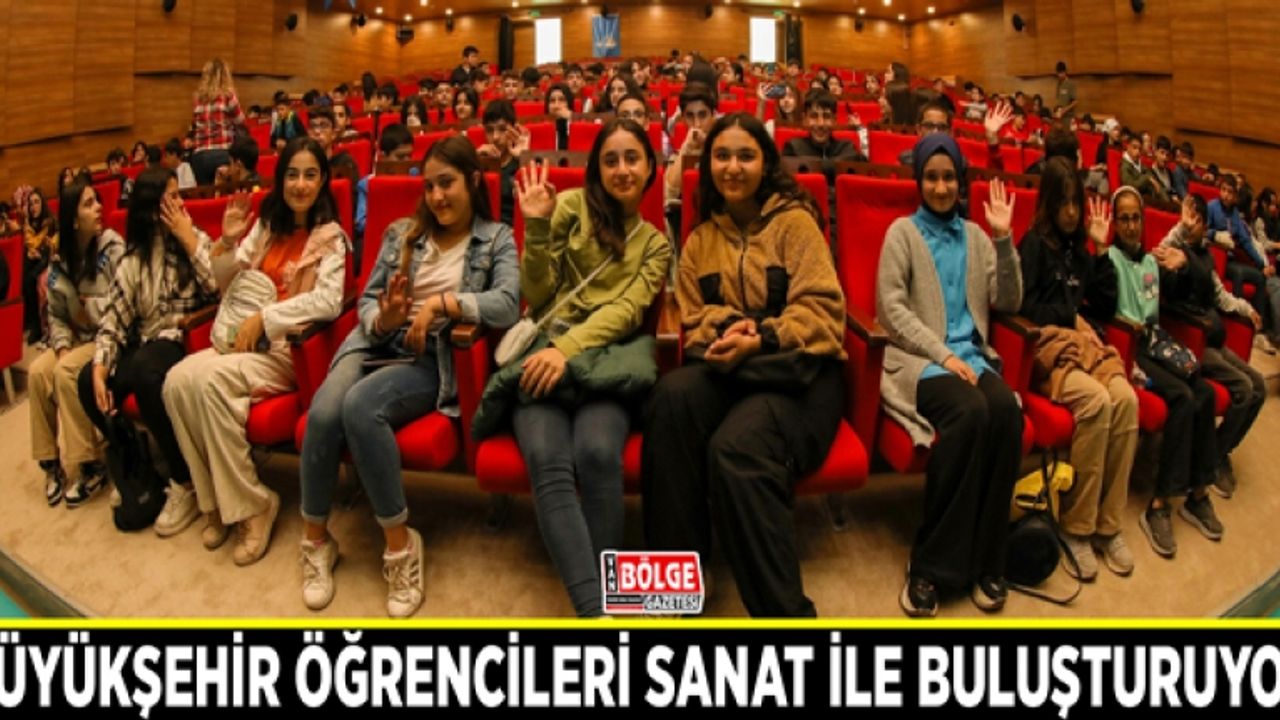 Büyükşehir öğrencileri sanat ile buluşturuyor
