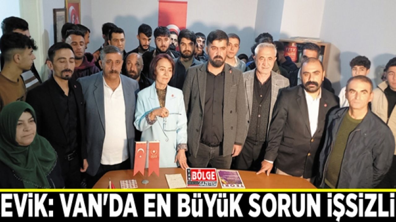 Çevik: Van'da en büyük sorun işsizlik