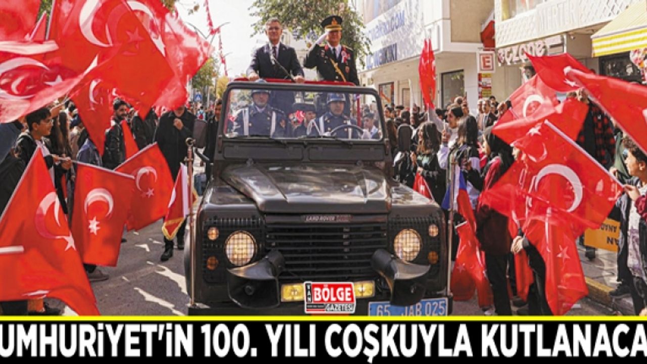 CUMHURİYET'İN 100. YILI COŞKUYLA KUTLANACAK