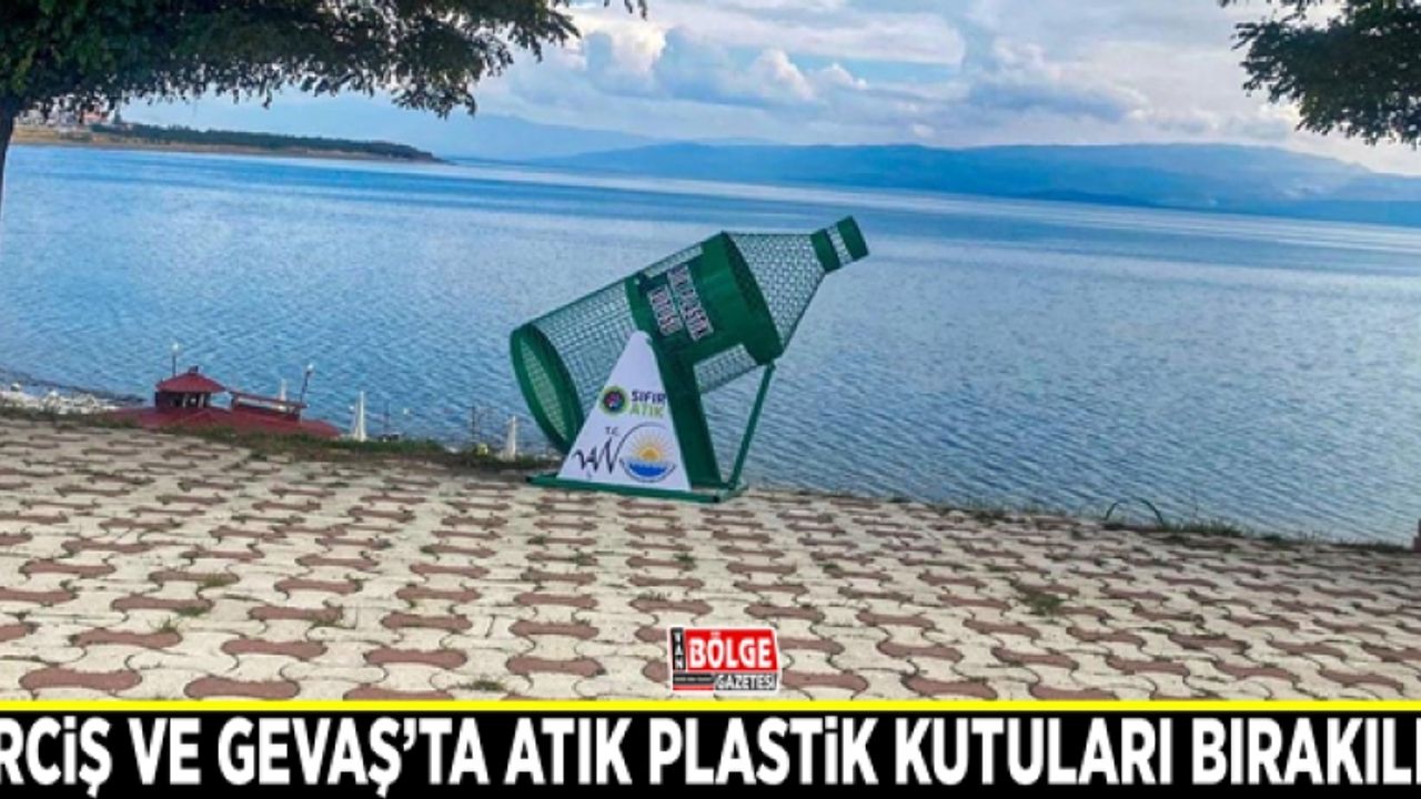 Erciş ve Gevaş ilçelerine atık plastik kutuları bırakıldı