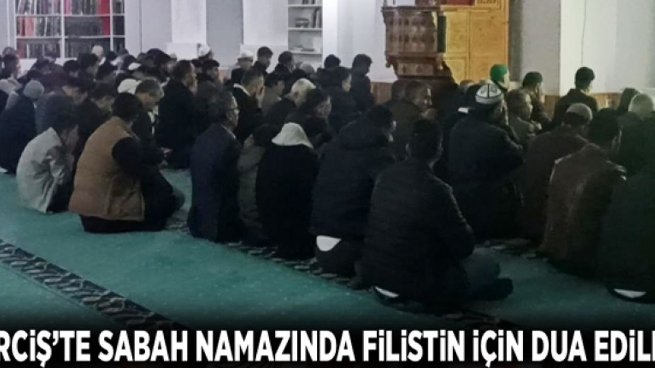 Erciş’te sabah namazında Filistin için dua edildi