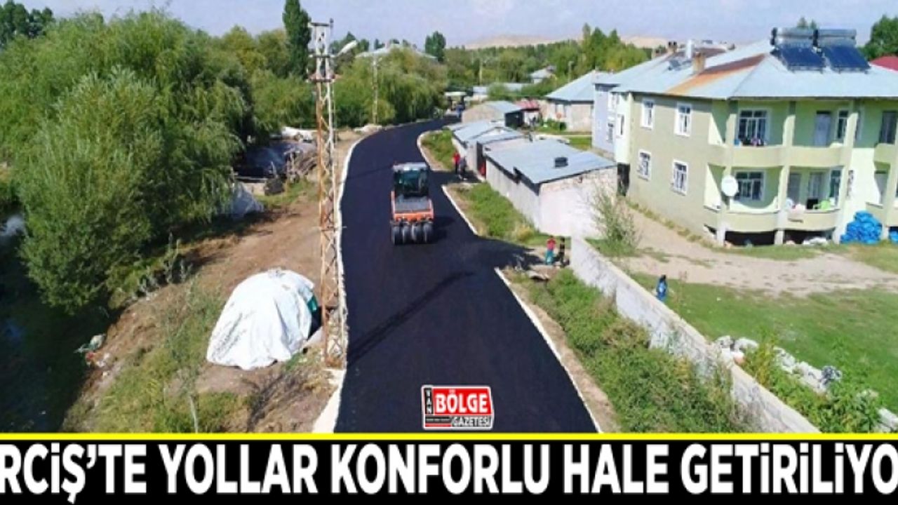 Erciş’te yollar konforlu hale getiriliyor