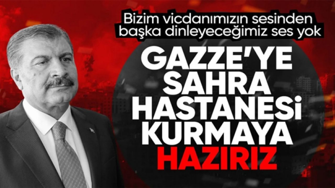 Fahrettin Koca: Gazze’ye sağlık hizmeti vermek için harekete geçtik