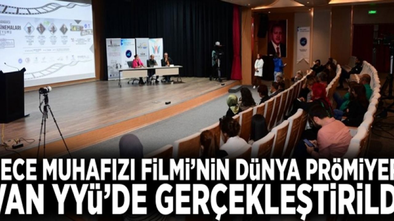 ​Gece Muhafızı Filmi’nin Dünya Prömiyeri Van YYÜ’de gerçekleştirildi