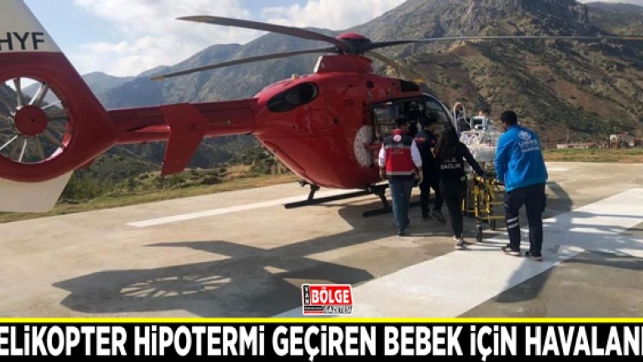 Helikopter hipotermi geçiren bebek için havalandı