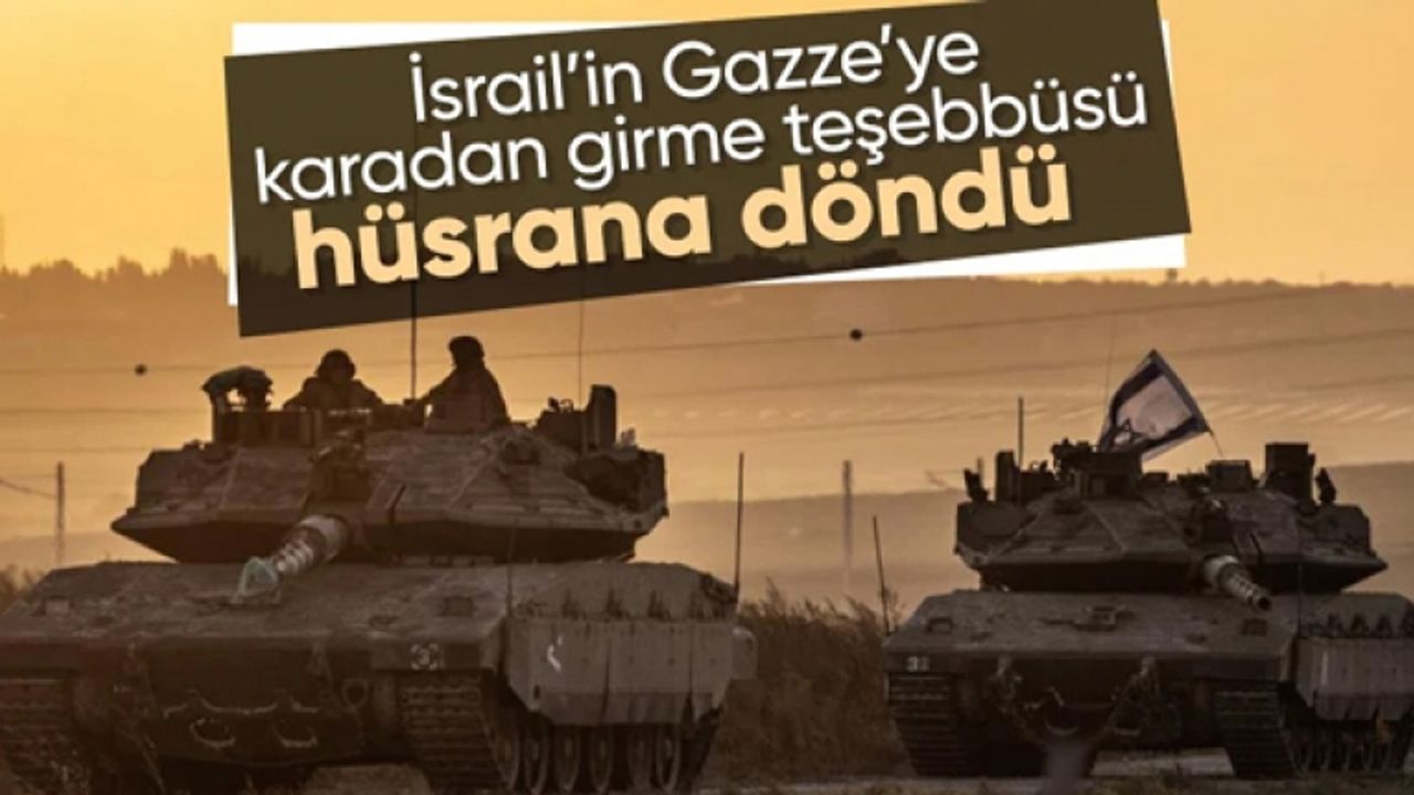 İsrail güçlerinin Gazze'ye karadan girme teşebbüsü başarısız oldu