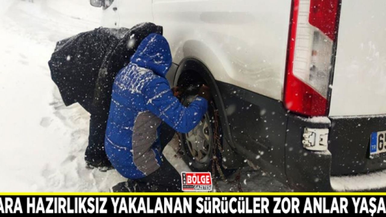 Kara hazırlıksız yakalanan sürücüler zor anlar yaşadı