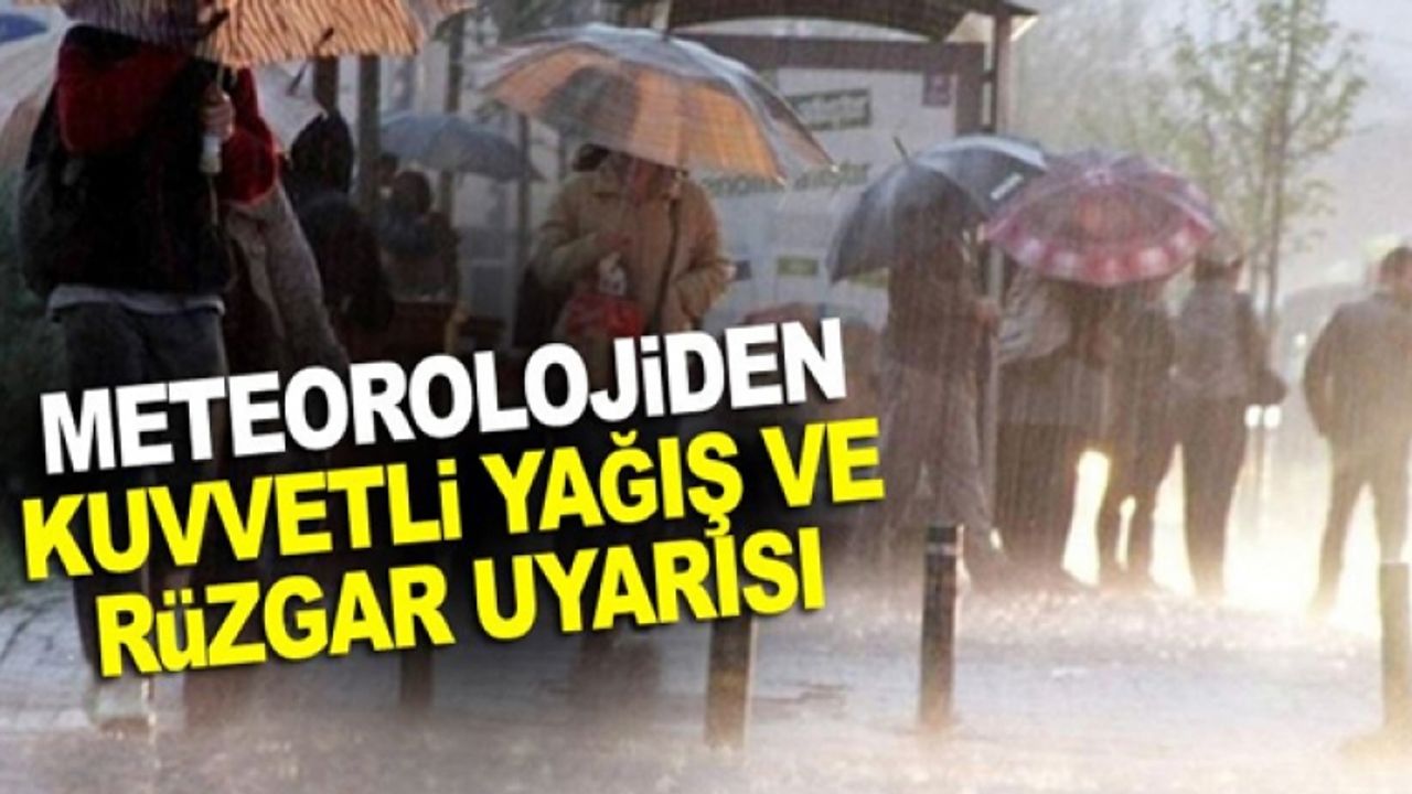 Meteorolojiden kuvvetli yağış ve rüzgar uyarısı