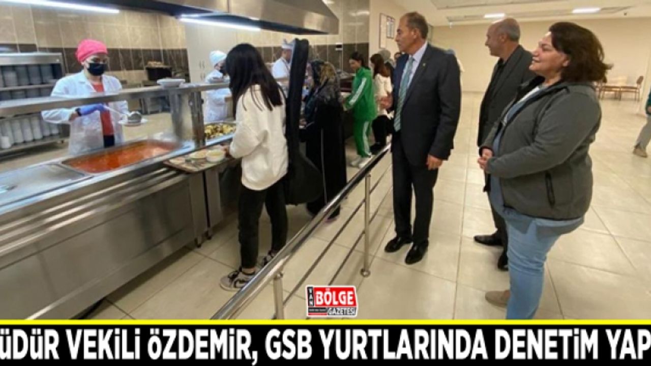Müdür Vekili Özdemir, GSB yurtlarında denetim yaptı