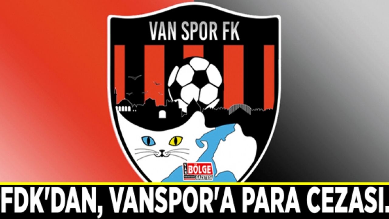 PFDK'dan, Vanspor'a para cezası…