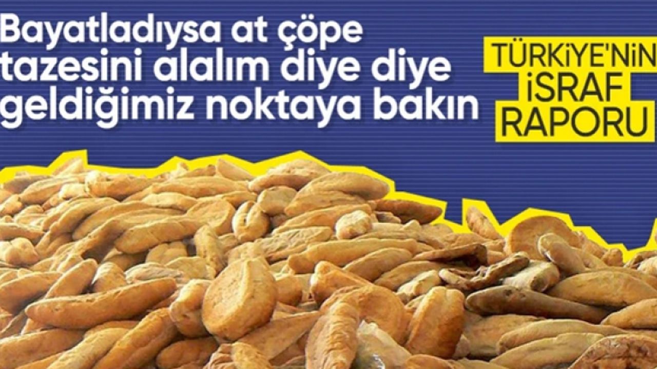 Türkiye'de israfın boyutu: 1 yılda çöpe giden ekmek 500 okul değerinde