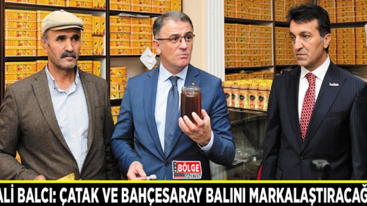 Vali Balcı: Çatak ve Bahçesaray balını markalaştıracağız