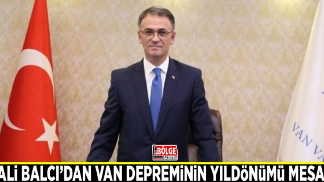 Vali Balcı’dan Van Depreminin Yıldönümü Mesajı