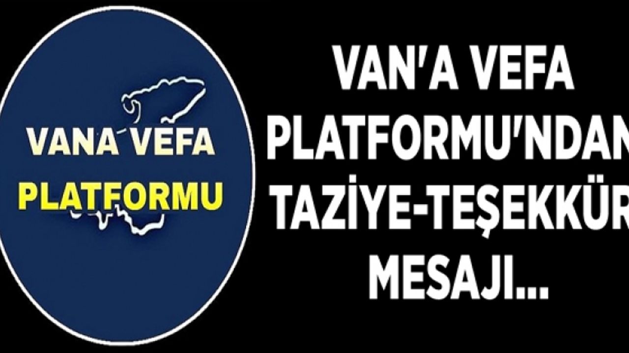 Van'a Vefa Platformu'ndan taziye-teşekkür mesajı...