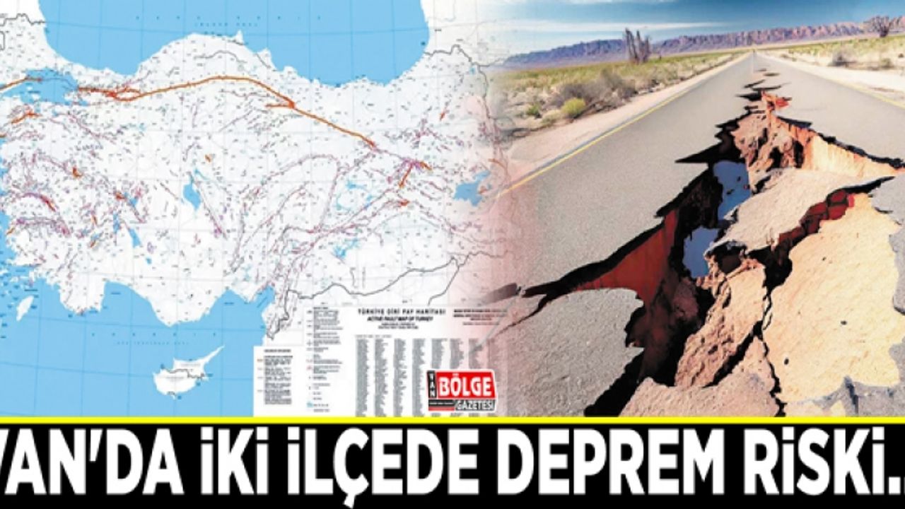 Van'da iki ilçede deprem riski…
