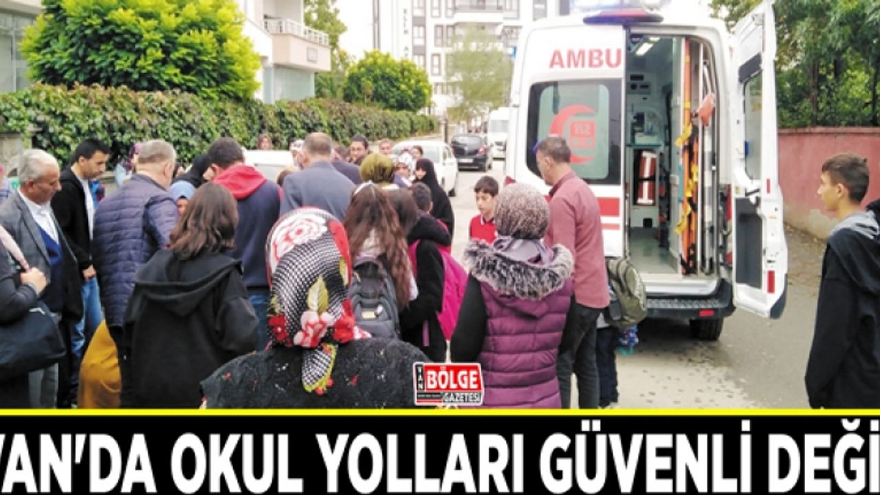 Van'da okul yolları güvenli değil