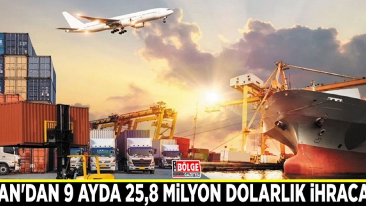 Van'dan 9 ayda 25,8 milyon dolarlık ihracat